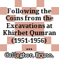 Following the Coins from the Excavations at Khirbet Qumran (1951-1956) and Aïn Feshkha (1956-1958) /