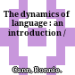 The dynamics of language : : an introduction /