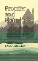 Frontier and metropolis : : regions, cities, and identities in Canada before 1914 /