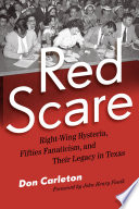 Red Scare : : Right-Wing Hysteria, Fifties Fanaticism, and Their Legacy in Texas /
