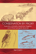 Conservation by proxy : indicator, umbrella, keystone, flagship, and other surrogate species /