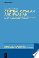 Central Catalan and Swabian : : A Study in the Framework of the Typology of Syllable and Word Languages /
