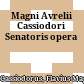 Magni Avrelii Cassiodori Senatoris opera