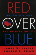 Red over blue : the 2004 elections and American politics