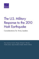 The U.S. military response to the 2010 Haiti earthquake : : considerations for Army leaders /