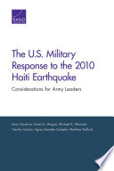 The U.S. military response to the 2010 Haiti earthquake : : considerations for Army leaders /