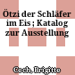 Ötzi : der Schläfer im Eis ; Katalog zur Ausstellung