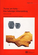 Thunau am Kamp - eine befestigte Höhensiedlung : (Grabung 1965 - 1990) ; die keramischen Funde der frühmittelalterlichen Befestigung