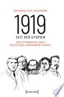 1919 - Zeit der Utopien : : Zur Topographie eines deutschen Jahrhundertjahres /