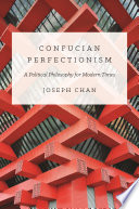 Confucian Perfectionism : : A Political Philosophy for Modern Times /