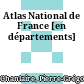 Atlas National de France : [en départements]