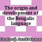The origin and development of the Bengalis language