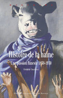 Histoire de la haine : : Une passion funeste 1830-1930 /