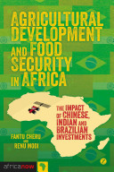Agricultural development and food security in Africa : the impact of Chinese, Indian & Brazilian Investments /
