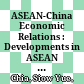 ASEAN-China Economic Relations : : Developments in ASEAN and China /