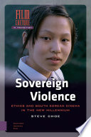 Sovereign Violence : : Ethics and South Korean Cinema in the New Millennium /