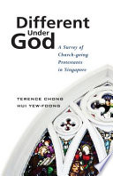 Different under God : : a survey of church-going protestants in Singapore /