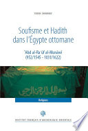 Soufisme et Hadith dans l’Égypte ottomane : : ʿAbd al-Raʾūf al-Munāwī (952/1545 - 1031/1622)