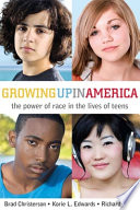 Growing up in America : the power of race in the lives of teens /