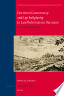 Doctrinal controversy and lay religiosity in late Reformation Germany : the case of Mansfeld /