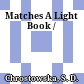 Matches : A Light Book /