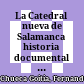 La Catedral nueva de Salamanca : historia documental de su construcción