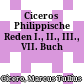 Ciceros Philippische Reden : I., II., III., VII. Buch