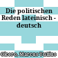 Die politischen Reden : lateinisch - deutsch