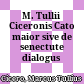 M. Tullii Ciceronis Cato maior sive de senectute dialogus