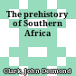 The prehistory of Southern Africa