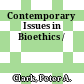 Contemporary Issues in Bioethics /
