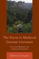 The forest in medieval German literature : : Ecocritical readings from a historical perspective /