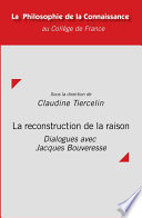La reconstruction de la raison : : dialogues avec Jacques Bouveresse /