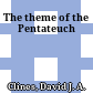 The theme of the Pentateuch