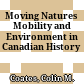 Moving Natures : Mobility and Environment in Canadian History