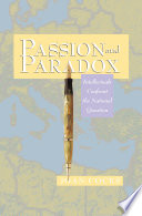 Passion and Paradox : : Intellectuals Confront the National Question /