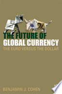 The future of global currency : the euro versus the dollar /