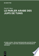 Le parler arabe des Juifs de Tunis : : Textes et documents linguistiques et ethnographiques /
