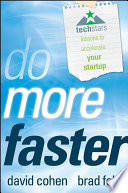 Do more faster : TechStars lessons to accelerate your startup /