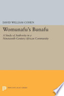 Womunafu's Bunafu : : A Study of Authority in a Nineteenth-Century African Community /