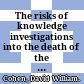 The risks of knowledge : investigations into the death of the Hon. Minister John Robert Ouko in Kenya, 1990 /