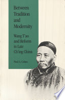 Between Tradition and Modernity : : Wang T'ao and Reform in Late Ching China /