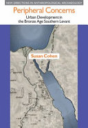 Peripheral concerns : urban development in the Bronze Age southern Levant
