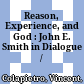 Reason, Experience, and God : : John E. Smith in Dialogue /