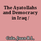 The Ayatollahs and Democracy in Iraq /