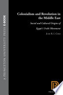 Colonialism and Revolution in the Middle East : : Social and Cultural Origins of Egypt's Urabi Movement /