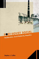 Post-Soviet social : neoliberalism, social modernity, biopolitics /
