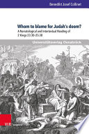 Whom to blame for Judah's doom? : : A Narratological and Intertextual Reading of 2 Kings 23:30-25:30 /