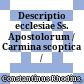 Descriptio ecclesiae Ss. Apostolorum / Carmina scoptica /
