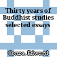 Thirty years of Buddhist studies : selected essays